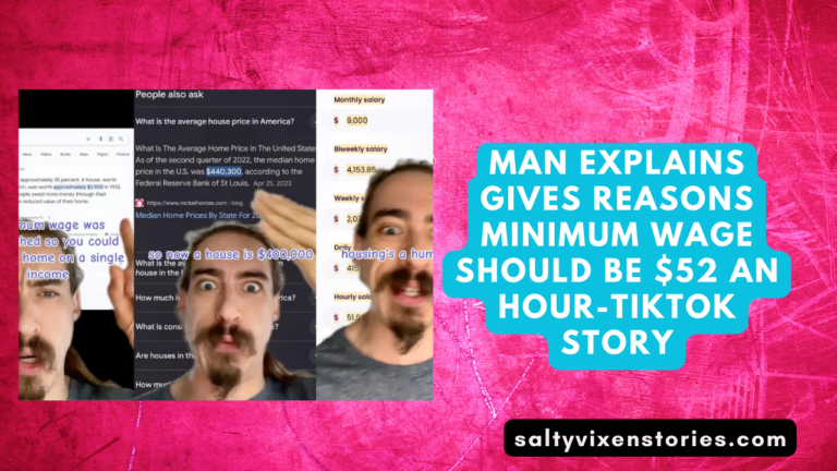 Man Explains Gives Reasons Minimum Wage Should Be $52 An Hour-TikTok Story