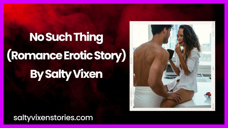 No Such Thing  (Romance Erotic Story)