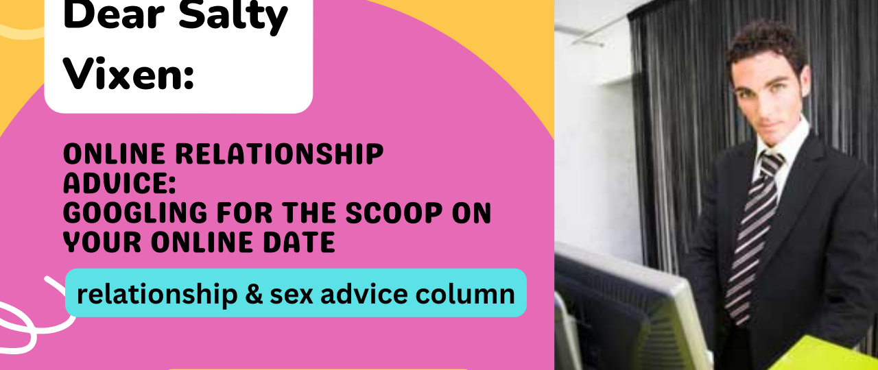 Online Relationship Advice Googling For The Scoop On Your Online Date