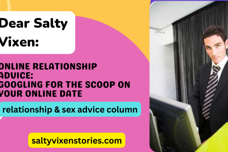 Online Relationship Advice Googling For The Scoop On Your Online Date