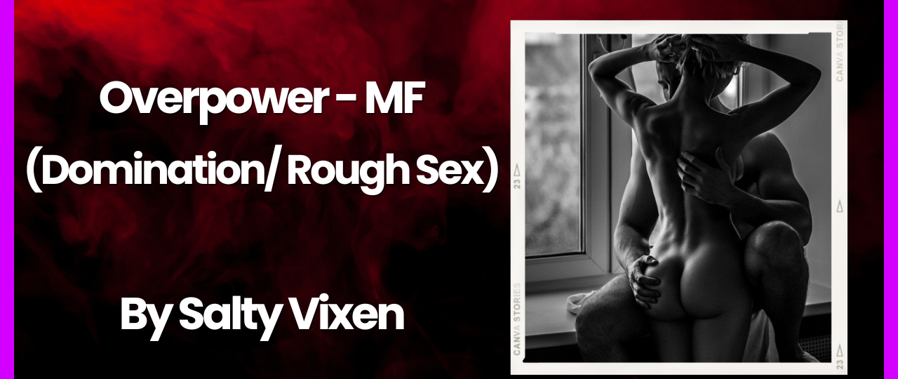 Overpower Domination Rough Sex MF Audio Erotica