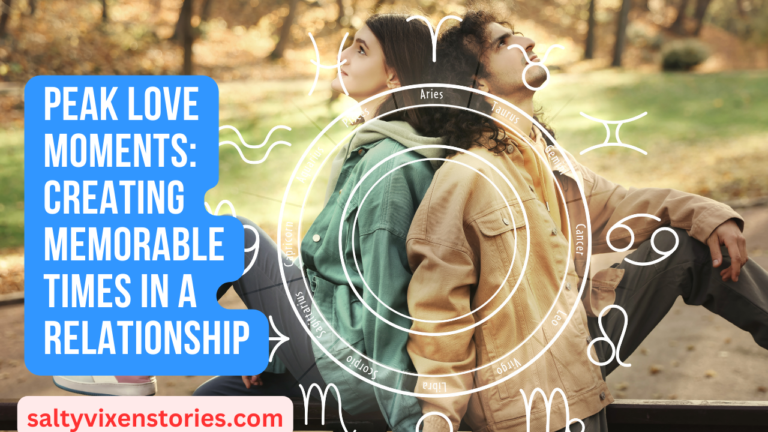 Peak Love Moments-Creating Memorable Times in a Relationship