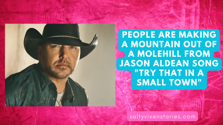 People are making a mountain out of a molehill from Jason Aldean song “try that in a small town”