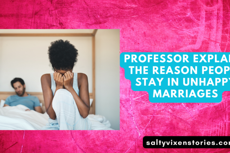 Professor Explains The Reason People Stay In Unhappy Marriages