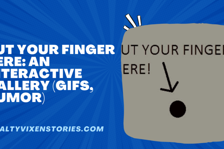 Put Your Finger Here An Interactive Gallery gifs humor