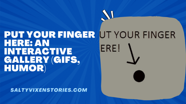 Put Your Finger Here: An Interactive Gallery (gifs, humor)