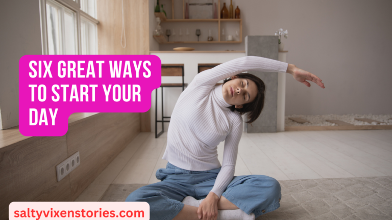 Six Great Ways to Start Your Day