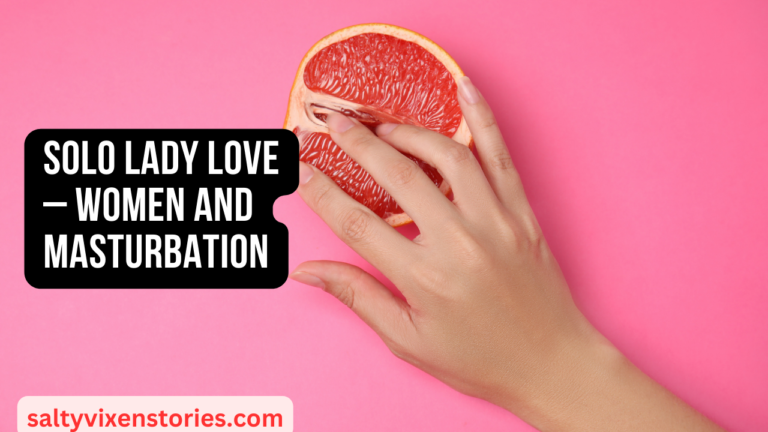 Solo Lady Love – Women and Masturbation