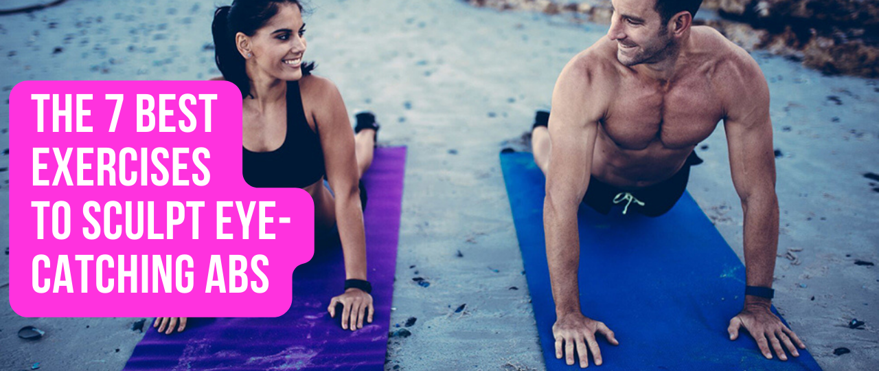 The 7 Best Exercises to Sculpt Eye Catching Abs