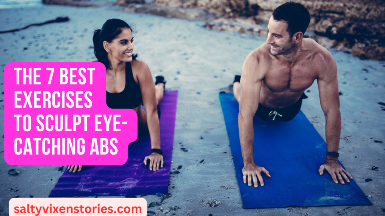 The 7 Best Exercises to Sculpt Eye-Catching Abs