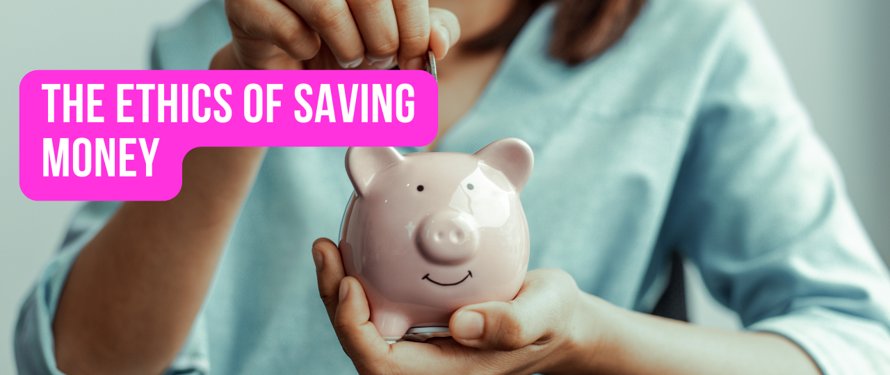 The Ethics of Saving Money
