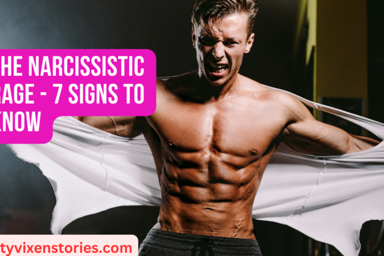 The Narcissistic Rage 7 Signs to Know