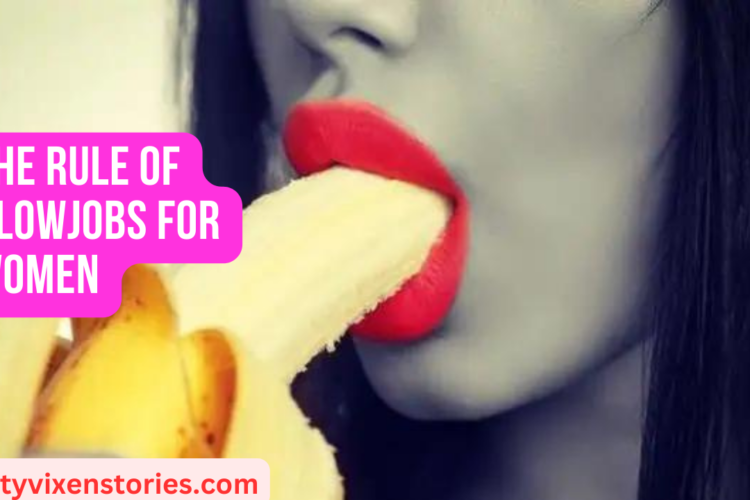 The Rule of Blowjobs for Women