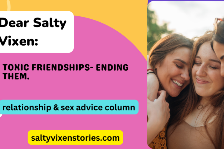 Toxic Friendships Ending them advice