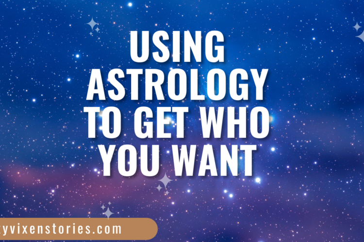 Using astrology to get who you want