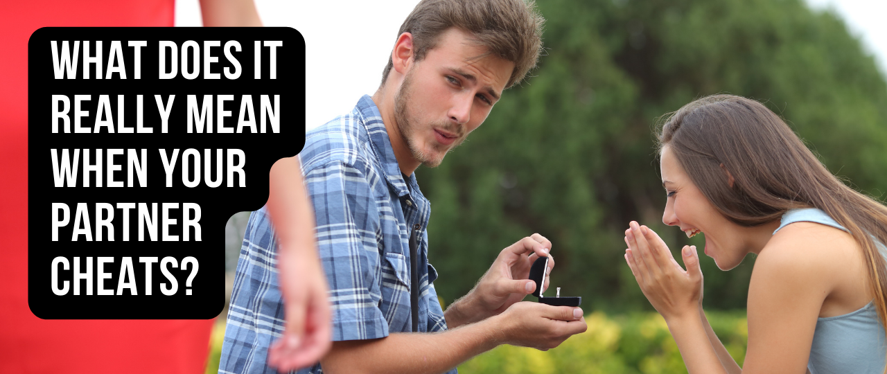 What Does it Really Mean When Your Partner Cheats