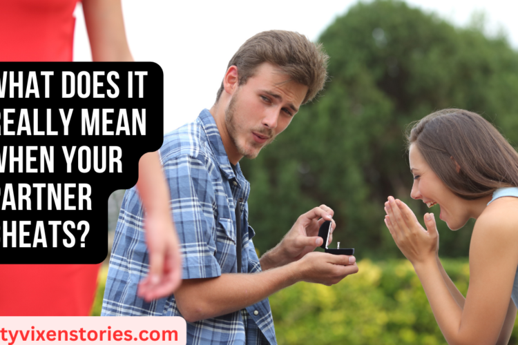 What Does it Really Mean When Your Partner Cheats