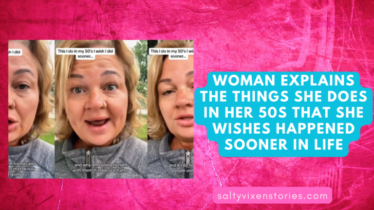 Woman Explains The Things She Does In Her 50s That She Wishes happened sooner in life