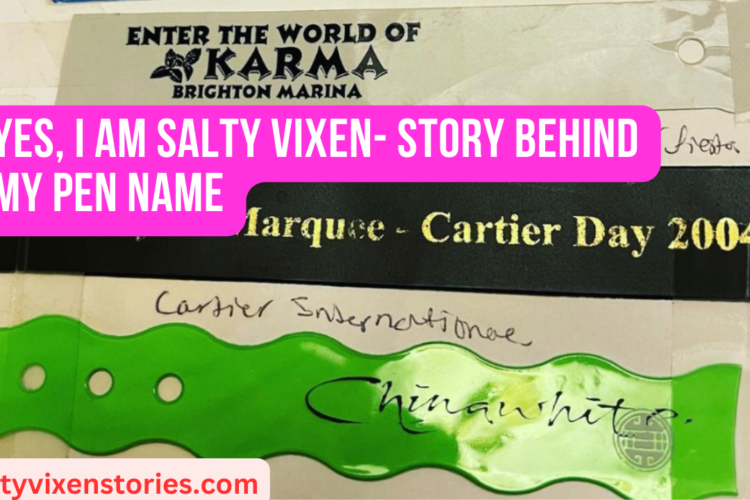 Yes I am Salty Vixen Story behind my Pen Name