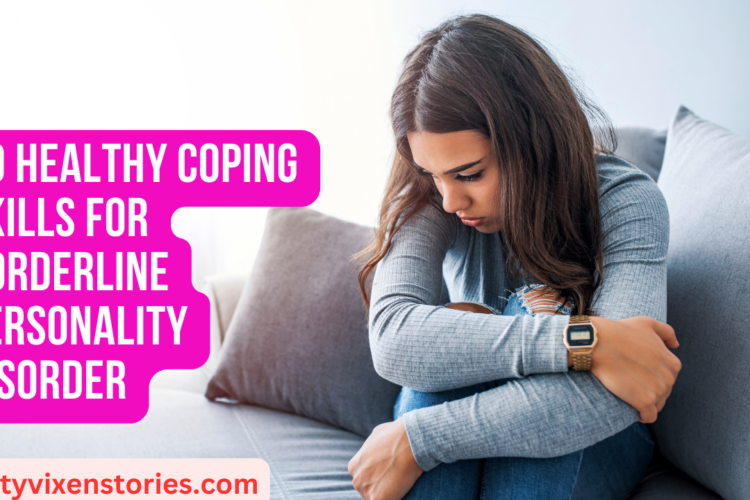 10 Healthy Coping Skills for Borderline Personality Disorder