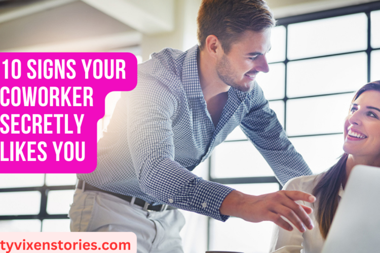 10 Signs Your Coworker Secretly Likes You