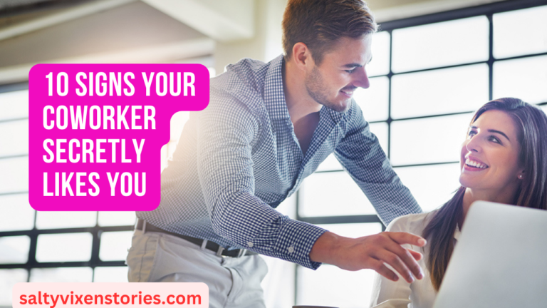 10 Signs Your Coworker Secretly Likes You