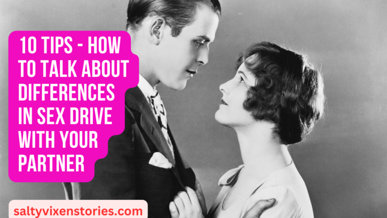 10 Tips – How To Talk About Differences in Sex Drive With Your Partner