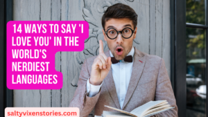 14 Ways To Say ‘I Love You’ In The World’s Nerdiest Languages