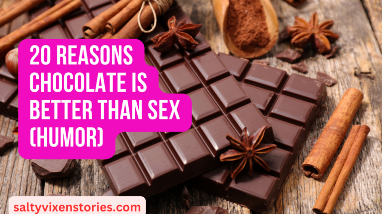20 Reasons Chocolate is Better than Sex (humor)