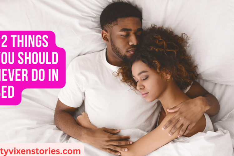 22 Things You Should Never Do In Bed