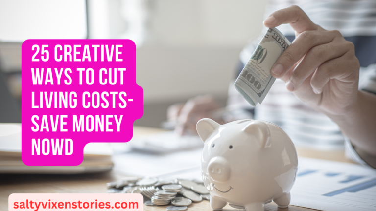 25 Creative Ways to cut living costs- Save money now