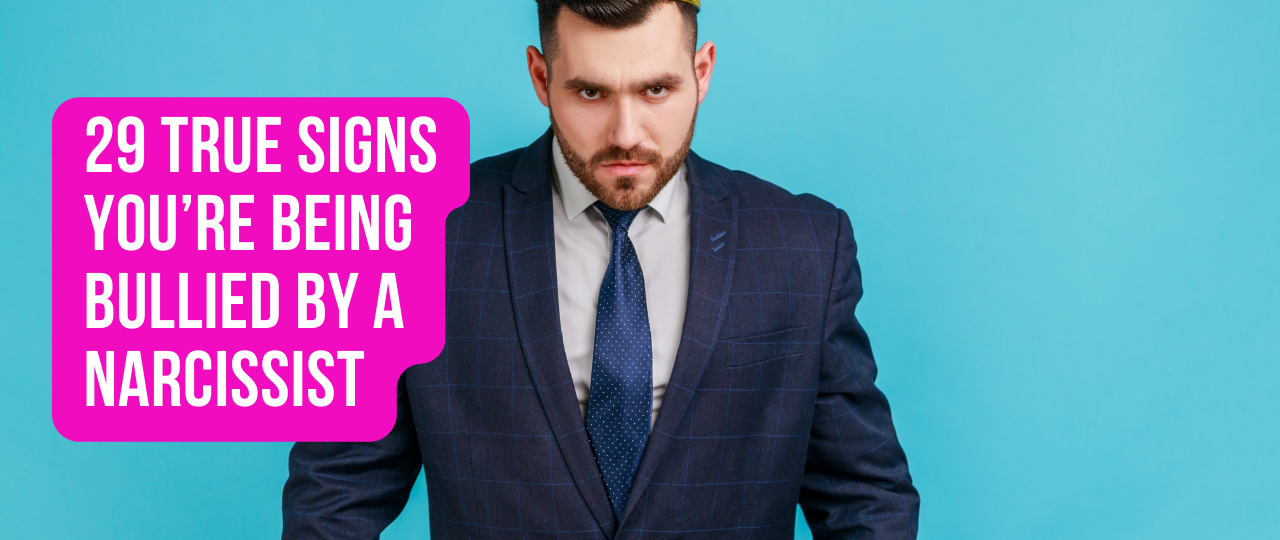 29 True Signs Youre Being Bullied By A Narcissist