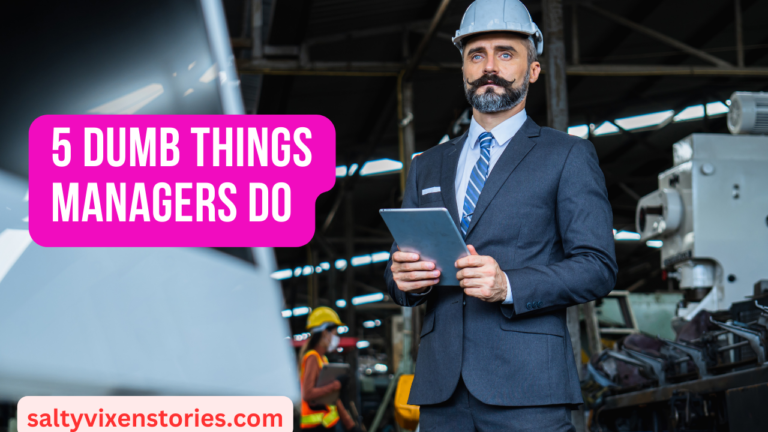 5 Dumb Things Managers Do