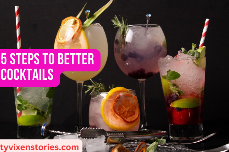 5 Steps to Better Cocktails by Salty Vixen