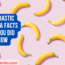 7 Bombastic Banana Facts That You Did Not Know