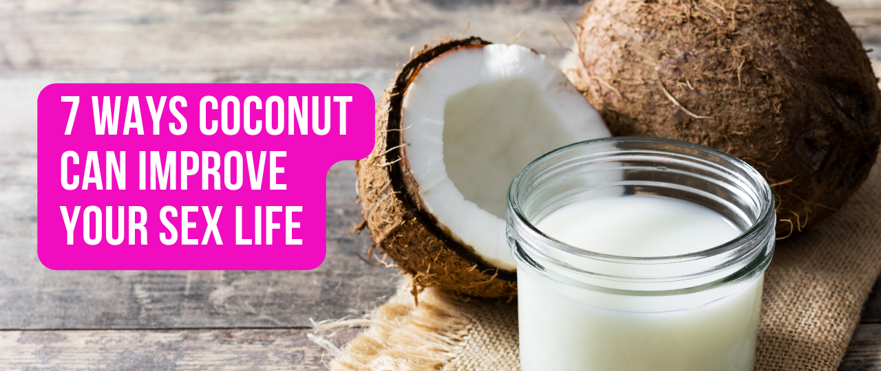 7 Ways Coconut Can Improve Your Sex Life