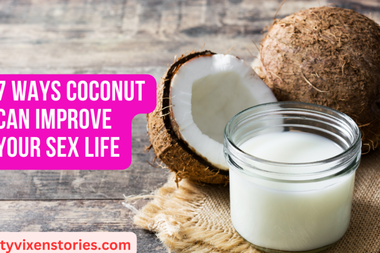 7 Ways Coconut Can Improve Your Sex Life