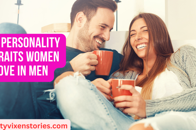 8 Personality Traits Women Love in Men