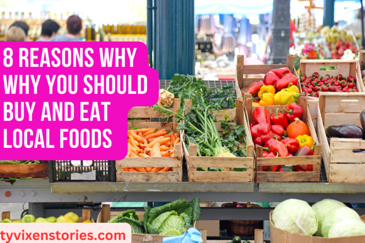 8 Reason why Why You Should Buy and Eat Local Foods