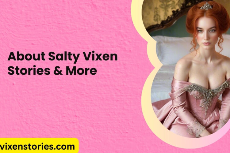 About Salty Vixen Stories More