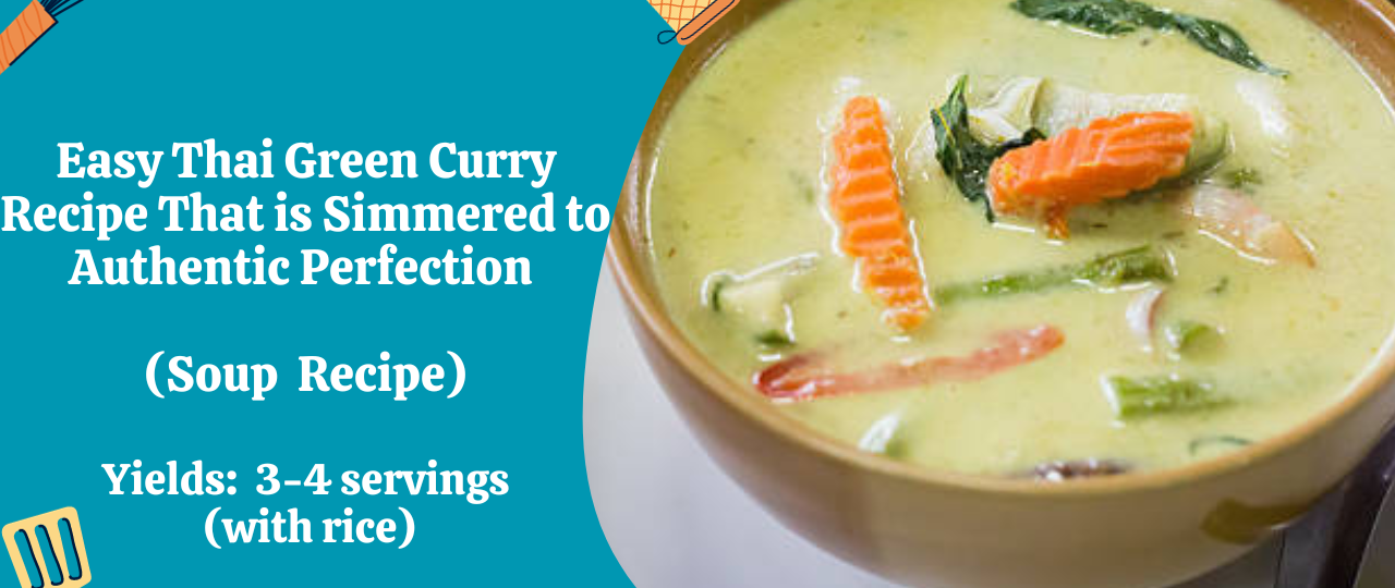 Easy Thai Green Curry Recipe That is Simmered to Authentic Perfection