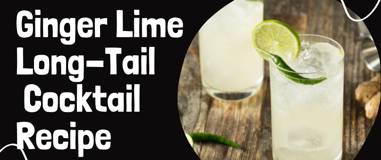 Ginger Lime Long Tail Cocktail Recipe
