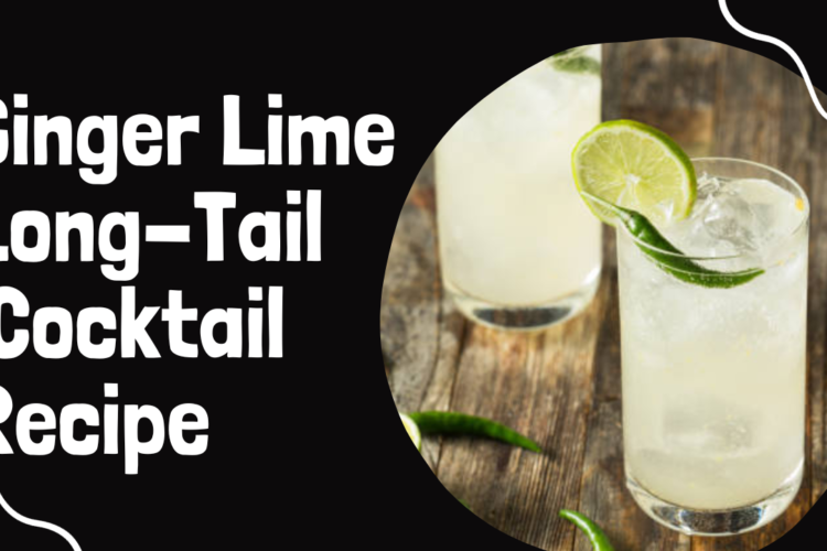 Ginger Lime Long Tail Cocktail Recipe