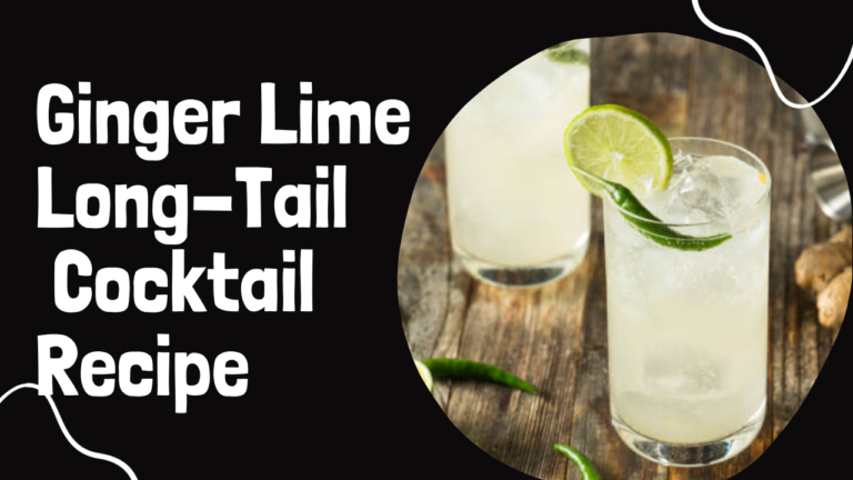 Ginger Lime Long-Tail Cocktail Recipe