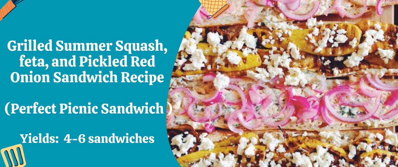 Grilled Summer Squash feta and Pickled Red Onion Sandwich Recipe