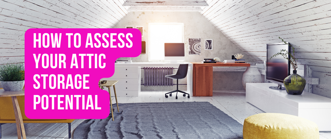 How To Assess Your Attic Storage Potential