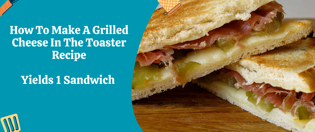 How To Make A Grilled Cheese In The Toaster Recipe