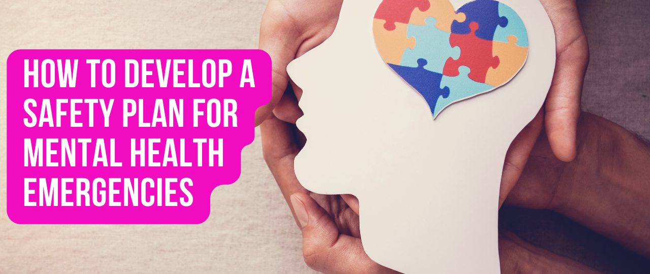 How to Develop a Safety Plan for Mental Health Emergencies