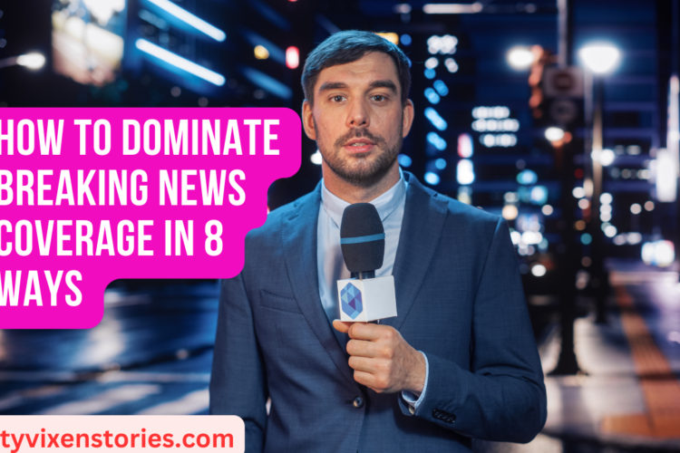 How to Dominate Breaking News Coverage in 8 Ways