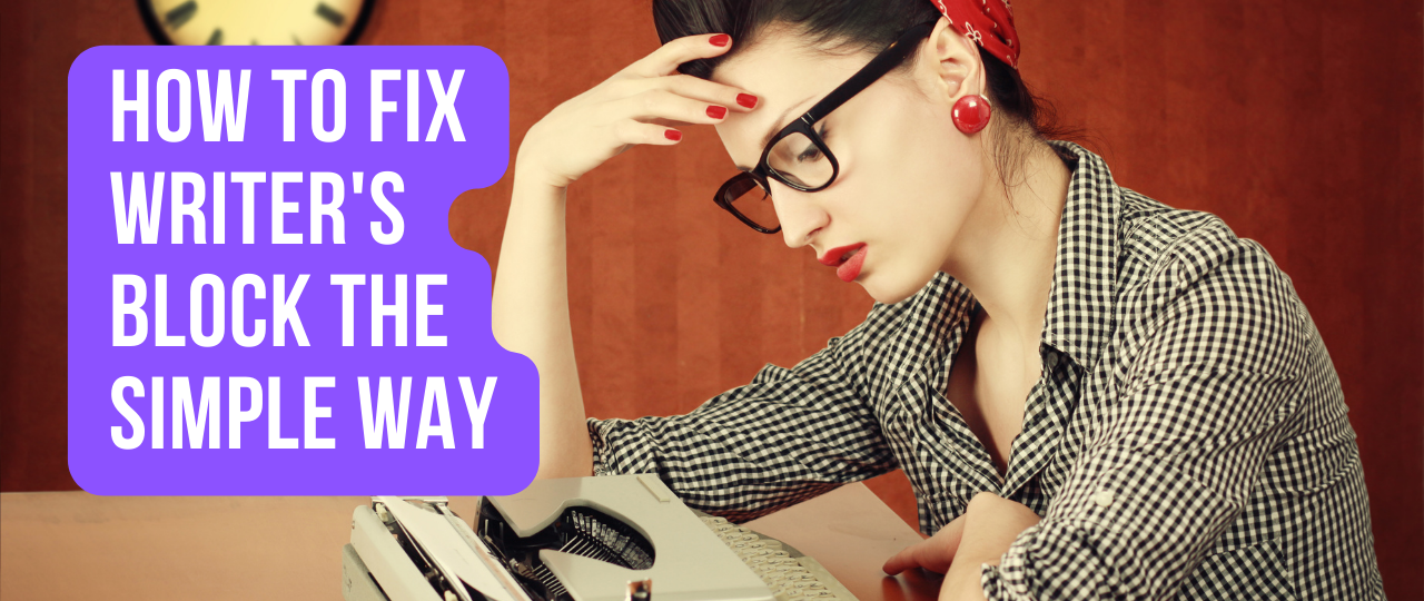 How to Fix Writers Block the Simple Way